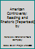 American Controversy: Reading and Rhetoric [Paperback] by B000GK8CHC Book Cover