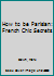 How to be Parisian: French Chic Secrets 1505862620 Book Cover