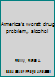 America's worst drug problem, alcohol B0006CF3HC Book Cover