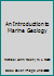 An Introduction to Marine Geology 0080125050 Book Cover