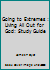 Going to Extremes : Living All Out for God: Study Guide 1594027145 Book Cover