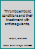 Thromboembolic conditions and their treatment with anticoagulants, B0007DTTK2 Book Cover
