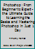 Photoshop: From Beginner to Expert - The Ultimate Guide to Learning the Basics and Mastering Photoshop in Just 1 Day (Graphic Design, Photo Editing, Adobe Photoshop) 1537057421 Book Cover
