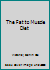 The Fat to Muscle Diet B0055TB74E Book Cover