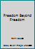 Freedom Beyond Freedom 9771753304 Book Cover