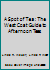A Spot of Tea: The West Coat Guide to Afternoon Teas 1888230029 Book Cover