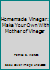 Homemade Vinegar: Make Your Own With Mother of Vinegar 0963094149 Book Cover