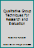 Qualitative Group Techniques for Research and Evaluation 1412929962 Book Cover