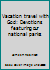 Vacation travel with God: Devotions featuring our national parks 0810003244 Book Cover