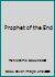 Prophet of the End B000KOXU5I Book Cover