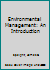 Environmental Management: An Introduction 1119487943 Book Cover