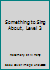 Something to Sing About, Level 3 0911320040 Book Cover