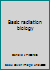 Basic radiation biology 0812105222 Book Cover