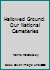 Hallowed Ground. Our National Cemeteries B001RBKUVK Book Cover