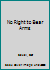 No Right to Bear Arms B0006BTNEW Book Cover