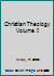 Christian Theology - Volume I B006G30TD8 Book Cover