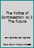 The Politics of Contraception vol.2 The Future B00BGVPF70 Book Cover