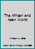 The African and Asian World 0021874808 Book Cover