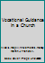 Vocational Guidance in a Church B0013QZ6V8 Book Cover