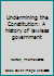 Undermining the Constitution: A history of lawless government B0000D5JC4 Book Cover