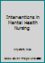 Interventions in Mental Health Nursing 1526401010 Book Cover