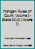 Michigan Rules of Court: Volume I - State 2010 0314902120 Book Cover