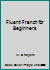 Fluent French for Beginners B00FFXVYL6 Book Cover