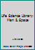 Life Science Library: Man & Space B00BYMNSH0 Book Cover