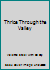 Thrice Through the Valley B000VOSWWI Book Cover