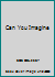 Can You Imagine B000HZ4CWU Book Cover
