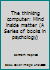 The Thinking Computer (A Series of books in psychology) 0716707225 Book Cover