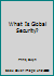 What Is Global Security? 0745613403 Book Cover