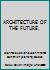 ARCHITECTURE OF THE FUTURE. B000IWJKB0 Book Cover