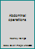 Abdominal operations B007EJGPWW Book Cover