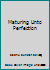 Maturing Unto Perfection 9810061811 Book Cover