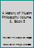 A History of Muslim Philosophy Volume 2, Book 5 151929056X Book Cover