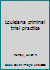 Louisiana criminal trial practice B0006EIQ7Y Book Cover