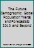 The Future Demographic: Global Population Trends and Forecasts to 2010 and Beyond 1842642758 Book Cover