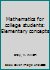 Mathematics for college students: Elementary concepts B0006C91ES Book Cover
