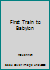 First Train to Babylon B000TYUKIY Book Cover