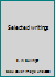 Selected writings B0007J14L8 Book Cover