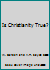 Is Christianity True? B002YFQ49U Book Cover
