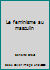 Le feminisme au masculin B001URIHO8 Book Cover