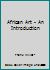 African Art: An Introduction B07VFZGSN5 Book Cover