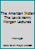 The American Indian The Lewis Henry Morgan Lectures B0013FIBLG Book Cover