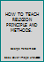 HOW TO TEACH RELIGION PRINCIPLE AND METHODS. B000QA5IHY Book Cover