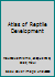 Atlas of Reptile Development 1498762441 Book Cover