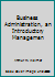 Business Administration, an Introductory Managemen B0012ZEAYO Book Cover