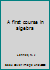 A first course in algebra B0007ENUD8 Book Cover