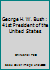George H. W. Bush: 41st President of the United States 1521463972 Book Cover